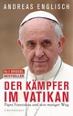 Cover: Andreas Englisch. Der Kämpfer im Vatikan - Papst Franziskus und sein mutiger Weg. C. Bertelsmann Verlag, München, 2015.