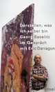 Cover: Georg Baselitz / Eric Darragon. Darstellen, was ich selber bin - Georg Baselitz im Gespräch mit Eric Darragon. Insel Verlag, Berlin, 2001.