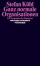 Cover: Stefan Kühl. Ganz normale Organisationen - Zur Soziologie des Holocaust. Suhrkamp Verlag, Berlin, 2014.