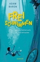 Cover: Adam Baron. Freischwimmen - (Ab 10 Jahre). Carl Hanser Verlag, München, 2020.