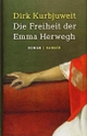 Cover: Dirk Kurbjuweit. Die Freiheit der Emma Herwegh - Roman. Carl Hanser Verlag, München, 2017.