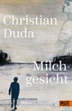 Cover: Christian Duda. Milchgesicht - Roman (Ab 16 Jahre). Beltz und Gelberg Verlag, Weinheim, 2020.