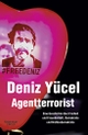 Cover: Deniz Yücel. Agentterrorist - Eine Geschichte über Freiheit und Freundschaft, Demokratie und Nichtsodemokratie. Kiepenheuer und Witsch Verlag, Köln, 2019.
