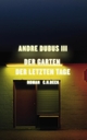 Cover: Andre Dubus. Der Garten der letzten Tage - Roman. C.H. Beck Verlag, München, 2009.