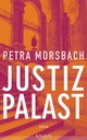 Cover: Petra Morsbach. Justizpalast - Roman. Albrecht Knaus Verlag, München, 2017.