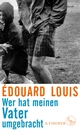 Cover: Edouard Louis. Wer hat meinen Vater umgebracht. S. Fischer Verlag, Frankfurt am Main, 2019.