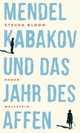 Cover: Steven Bloom. Mendel Kabakov und das Jahr des Affen - Roman. Wallstein Verlag, Göttingen, 2019.