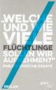 Cover: Achim Stephan (Hg.). 'Welche und wie viele Flüchtlinge sollen wir aufnehmen?' - Philosophische Essays. Reclam Verlag, Stuttgart, 2016.