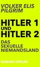Cover: Hitler 1 und Hitler 2. Das sexuelle Niemandsland