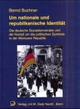Cover: Bernd Buchner. Um nationale und republikanische Identität - Die deutsche Sozialdemokratie und der Kampf um die politischen Symbole in der Weimarer Republik. J. H. W. Dietz Nachf. Verlag, Bonn, 2001.