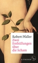 Cover: Robert Pfaller. Zwei Enthüllungen über die Scham. S. Fischer Verlag, Frankfurt am Main, 2022.