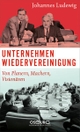 Cover: Johannes Ludewig. Unternehmen Wiedervereinigung - Von Planern, Machern, Visionären. Osburg Verlag, Hamburg, 2015.