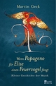 Cover: Martin Geck. Wenn Papageno für Elise einen Feuervogel fängt - Kleine Geschichte der Musik. Rowohlt Berlin Verlag, Berlin, 2006.