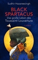 Cover: Sudhir Hazareesingh. Black Spartacus - Das große Leben des Toussaint Louverture. C.H. Beck Verlag, München, 2022.