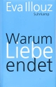 Cover: Eva Illouz. Warum Liebe endet - Eine Soziologie negativer Beziehungen. Suhrkamp Verlag, Berlin, 2018.