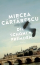 Cover: Mircea Cartarescu. Die schönen Fremden - Erzählungen. Zsolnay Verlag, Wien, 2016.