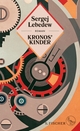 Cover: Sergej Lebedew. Kronos' Kinder - Roman. S. Fischer Verlag, Frankfurt am Main, 2018.
