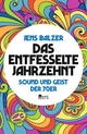 Cover: Jens Balzer. Das entfesselte Jahrzehnt - Sound und Geist der 70er. Rowohlt Berlin Verlag, Berlin, 2019.