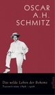 Cover: Oscar A. H. Schmitz. Das wilde Leben der Boheme - Tagebücher. 1896-1906. Aufbau Verlag, Berlin, 2006.