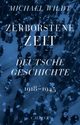 Cover: Michael Wildt. Zerborstene Zeit - Deutsche Geschichte 1918 bis 1945. C.H. Beck Verlag, München, 2022.