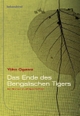 Cover: Yoko Ogawa. Das Ende des Bengalischen Tigers - Ein Roman in elf Geschichten. Liebeskind Verlagsbuchhandlung, München, 2011.