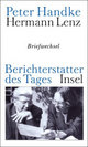 Cover: Peter Handke / Hermann Lenz. Berichterstatter des Tages - Briefwechsel. Insel Verlag, Berlin, 2006.