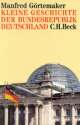 Cover: Manfred Görtemaker. Kleine Geschichte der Bundesrepublik Deutschland - Von Adenauer bis heute - die illustrierte Geschichte der Bundesrepublik. C.H. Beck Verlag, München, 2002.