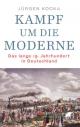 Cover: Jürgen Kocka. Kampf um die Moderne - Das lange 19. Jahrhundert in Deutschland. Klett-Cotta Verlag, Stuttgart, 2021.