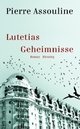 Cover: Pierre Assouline. Lutetias Geheimnisse - Roman. Karl Blessing Verlag, München, 2006.