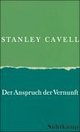 Cover: Stanley Cavell. Der Anspruch der Vernunft - Wittgenstein, Skeptizismus, Moral und Tragödie. Suhrkamp Verlag, Berlin, 2006.