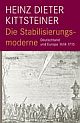Cover: Heinz Dieter Kittsteiner. Die Stabilisierungsmoderne - Deutschland und Europa 1618-1715 . Carl Hanser Verlag, München, 2010.