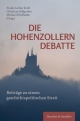 Cover: Christian Hillgruber (Hg.) / Frank-Lothar Kroll (Hg.) / Michael Wolffsohn (Hg.). Die Hohenzollerndebatte. - Beiträge zu einem geschichtspolitischen Streit.. Duncker und Humblot Verlag, Berlin, 2021.