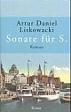 Cover: Artur Daniel Liskowacki. Sonate für S. - Roman. Albrecht Knaus Verlag, München, 2003.