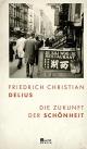 Cover: Friedrich Christian Delius. Die Zukunft der Schönheit - Erzählung. Rowohlt Berlin Verlag, Berlin, 2018.