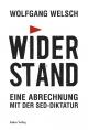 Cover: Wolfgang Welsch. Widerstand - Eine Abrechnung mit der SED-Diktatur. Lukas Verlag, Berlin, 2021.