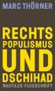 Cover: Marc Thörner. Rechtspopulismus und Dschihad - Berichte von einer unheimlichen Allianz. Edition Nautilus, Hamburg, 2021.
