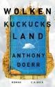 Cover: Anthony Doerr. Wolkenkuckucksland - Roman. C.H. Beck Verlag, München, 2021.