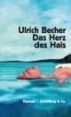 Cover: Ulrich Becher. Das Herz des Hais - Roman. Schöffling und Co. Verlag, Frankfurt am Main, 2021.