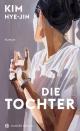 Cover: Kim Hye-jin. Die Tochter - Roman. Hanser Berlin, Berlin, 2022.