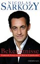 Cover: Nicolas Sarkozy. Bekenntnisse - Frankreich, Europa und die Welt im 21. Jahrhundert. C. Bertelsmann Verlag, München, 2007.