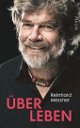Cover: Reinhold Messner. Über Leben. Malik Verlag, München, 2014.