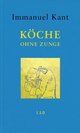 Cover: Immanuel Kant. Köche ohne Zunge. Steidl Verlag, Göttingen, 2014.