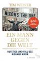 Cover: Tim Weiner. Ein Mann gegen die Welt - Aufstieg und Fall des Richard Nixon. S. Fischer Verlag, Frankfurt am Main, 2016.