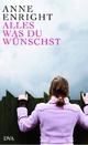 Cover: Anne Enright. Alles, was Du wünschst - Erzählungen. Deutsche Verlags-Anstalt (DVA), München, 2009.
