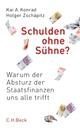 Cover: Kai A. Konrad / Holger Zschäpitz. Schulden ohne Sühne? - Warum der Absturz der Staatsfinanzen uns alle trifft. C.H. Beck Verlag, München, 2010.
