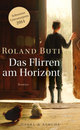 Cover: Roland Buti. Das Flirren am Horizont - Roman. Nagel und Kimche Verlag, Zürich, 2014.