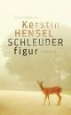 Cover: Kerstin Hensel. Schleuderfigur - Gedichte. Luchterhand Literaturverlag, München, 2016.