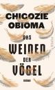 Cover: Chigozie Obioma. Das Weinen der Vögel - Roman. Piper Verlag, München, 2019.