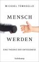 Cover: Michael Tomasello. Mensch werden - Eine Theorie der Ontogenese. Suhrkamp Verlag, Berlin, 2020.
