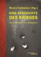 Cover: Bruno Cabanes. Eine Geschichte des Krieges - Vom 19. Jahrhundert bis in die Gegenwart. Hamburger Edition, Hamburg, 2020.